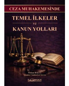 Ceza Muhakemesinde Temel İlkeler ve Kanun Yolları