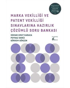 Marka Vekilliği ve Patent Vekilliği Sınavlarına Hazırlık Çözümlü Soru Bankası