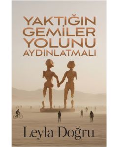 Yaktığın Gemiler Yolunu Aydınlatmalı