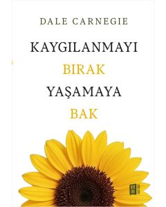 Kaygılanmayı Bırak Yaşamaya Bak