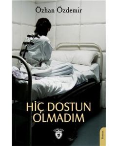 Hiç Dostun Olmadım