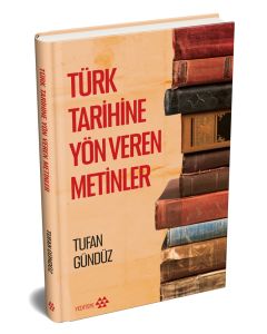 Türk Tarihine Yön Veren Metinler (Ciltli)