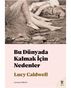 Bu Dünyada Kalmak İçin Nedenler