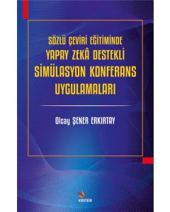 Sözlü Çeviri Eğitiminde Yapay Zekâ Destekli Simülasyon Konferans Uygulamaları