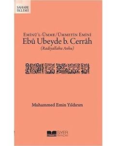 Eminü`l-Ümme - Ümmetin Emini Ebu Ubeyde B. Cerrah 