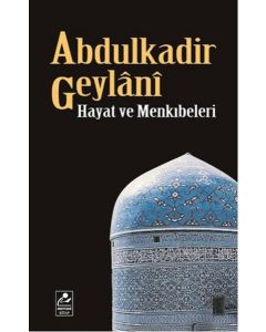 Abdulkadir Geylani - Hayatı ve Menkıbeleri