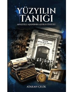 Yüzyılın Tanığı - Anadolu Ajansı'nın Asırlık Öyküsü