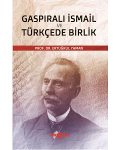 Gaspıralı İsmail ve Türkçede Birlik