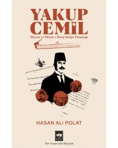 Yakup Cemil Hayatı ve Divan-ı Harp Sorgu Tutanağı