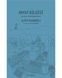 Hayat Bilgisi - Bir Hayat Acemisinin Notları