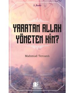 Yaratan Allah Yöneten Kim?