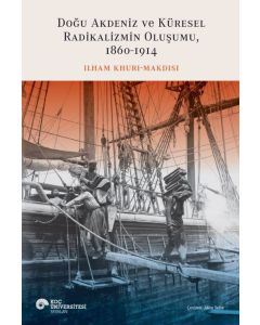 Doğu Akdeniz ve Küresel Radikalizmin Oluşumu (1860-1914)