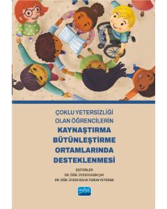 Çoklu Yetersizliği Olan Öğrencilerin Kaynaştırma Bütünleştirme Ortamlarında Desteklenmesi