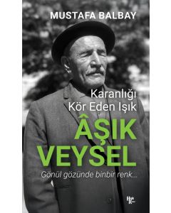 Karanlığı Kör Eden Işık - Aşık Veysel