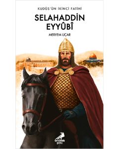 Kudüs’ün İkinci Fatihi: Selahaddin Eyyûbî