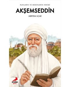 Akşemseddin - Ruhların ve Bedenlerin Hekimi