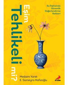 Eşim Tehlikeli mi? - Eş İlişkisinde Güvenlik Değerlendirme Rehberi