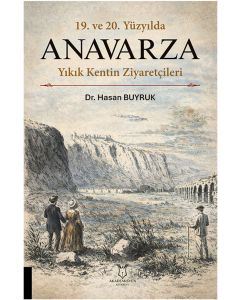 19. ve 20. Yüzyılda Anavarza - Yıkık Kentin Ziyaretçileri