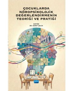 Çocuklarda Nöropsikolojik Değerlendirmenin Teoriği ve Pratiği