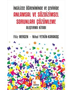 İngilizce Öğreniminde ve Çeviride Anlamsal ve Sözdizimsel Sorunları Çözümleme Alıştırma Kitabı