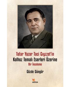 Tatar Yazar Taci Gıyzzet’in Kolhoz Temalı Eserleri Üzerine Bir İnceleme