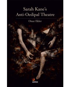 Sarah Kane’s Anti-Oedipal Theatre