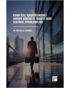 Kamu Özel İşbirliği Modeli Avrupa Birliği Ve Türkiye’deki Sektörel Uygulamaları