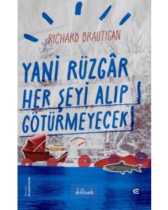 Yani Rüzgar Her Şeyi Alıp Götürmeyecek