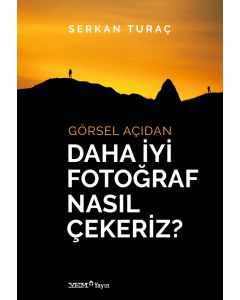 Görsel Açıdan Daha İyi Fotoğraf Nasıl Çekeriz?