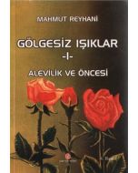 Gölgesiz Işıklar 1 - Alevilik ve Öncesi