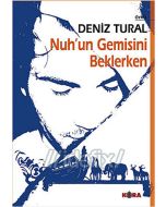 Nuh’un Gemisini Beklerken