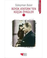 Büyük Atatürk'ten Küçük Öyküler 1
