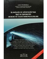 İş Sağlığı ve Güvenliği’nde İşçi ve İşverenin Hukuki ve Cezai Sorumlulukları