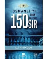 Osmanlı`yı Cihan Devleti Yapan 150 Sır