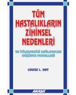 Tüm Hastalıkların Zihinsel Nedenleri