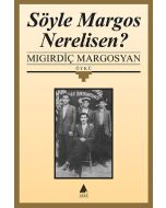 Söyle Margos Nerelisin