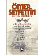 Ömer Seyfettin Bütün Eserleri 2 - Eski Kahramanlar