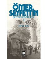 Ömer Seyfettin Bütün Eserleri 1 - Efruz Bey