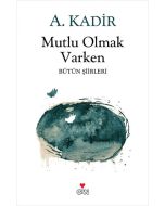 Mutlu Olmak Varken