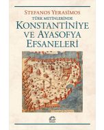 Türk Metinlerinde Konstantiniye ve Ayasofya Efsaneleri