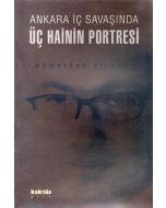 Ankara İç Savaşında Üç Hainin Portresi