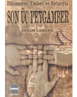 Bilinmeyen Yönleri ve Sırlarıyla Son Üç Peygamber