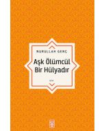 Aşk Ölümcül Bir Hülyadır