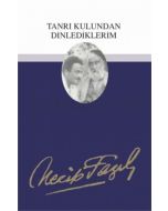 Tanrı Kulundan Dinlediklerim : 12 - Necip Fazıl Bütün Eserleri-Necip Fazıl Kısakürek