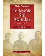 Türkiye’de Sol Akımlar 1908 - 1925 (Cilt: 1)