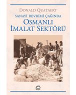 Sanayi Devrimi Çağında Osmanlı İmalat Sektörü
