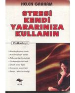 Stresi Kendi Yararınıza Kullanın