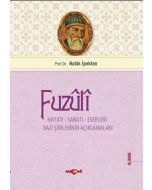 Fuzuli: Hayatı, Sanatı, Eserleri Bazı Şiirlerinin Açıklamaları