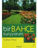Bir Bahçe Kuruyorum