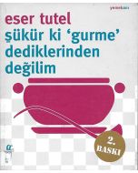 Şükür ki ’Gurme’ Dediklerinden Değilim